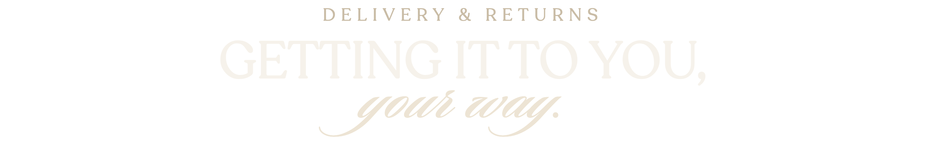Getting it to you, your way.