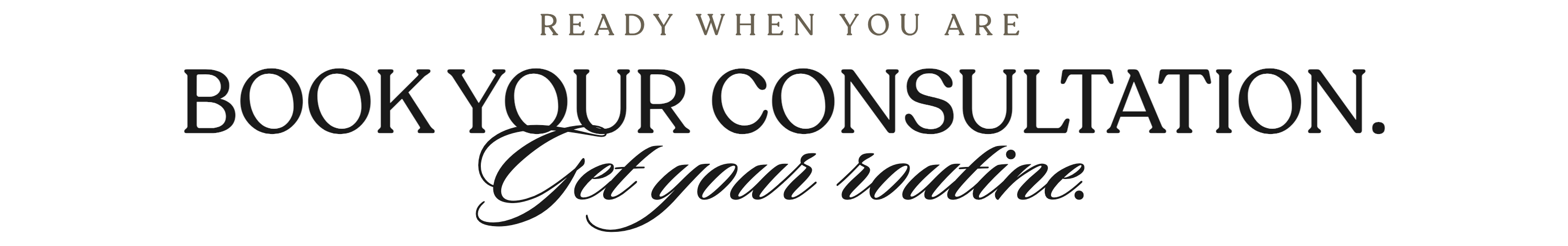Book your consultation. Get your routine.