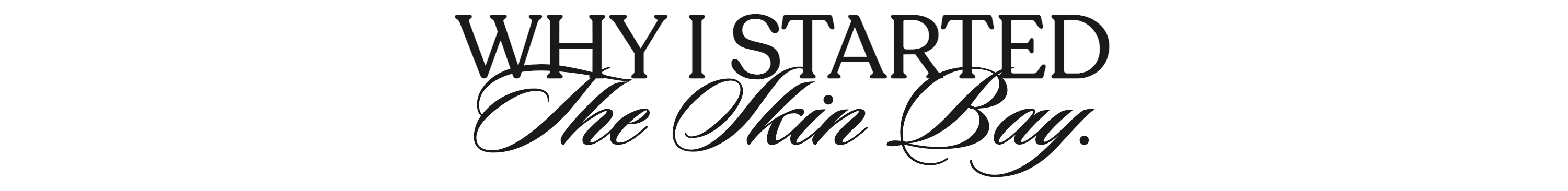 Why I started The Skin Bay