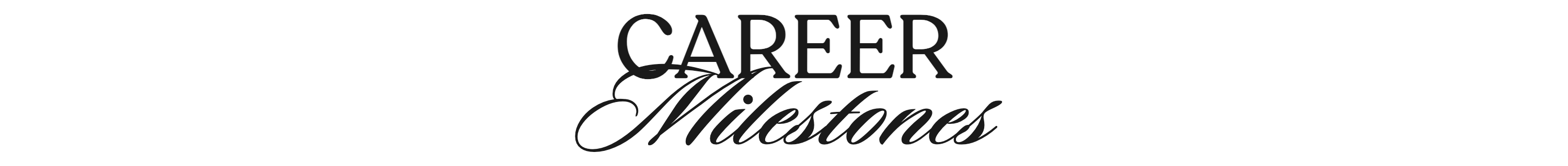 Career Milestones