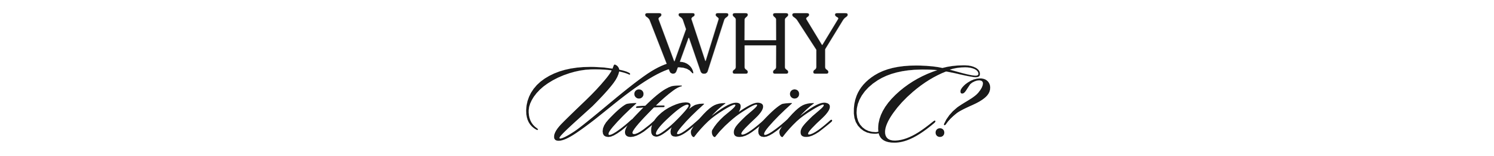 Why Vitamin C?